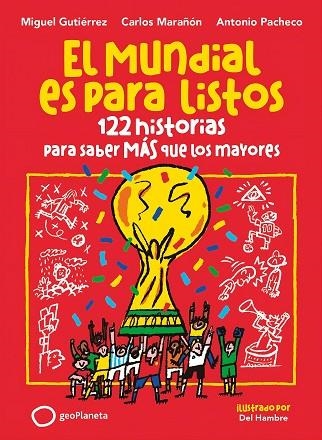 EL MUNDIAL ES PARA LISTOS. 122 HISTORIAS PARA SABER MAS QUE LOS MAYORES | 9788408318392 | GUTIÉRREZ, MIGUEL/MARAÑÓN, CARLOS/PACHECO, ANTONIO