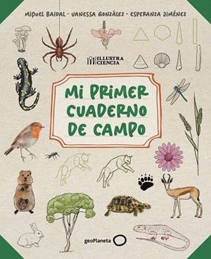 MI PRIMER CUADERNO DE CAMPO | 9788408318514 | BAIDAL, MIQUEL/JIMÉNEZ, ESPERANZA/GONZÁLEZ, VANESSA
