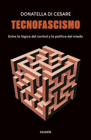 TECNOFASCISMO ENTRE LA LÓGICA DEL CONTROL Y LA POLÍTICA DEL MIEDO | 9788449345326 | CESARE, DONATELLA DI