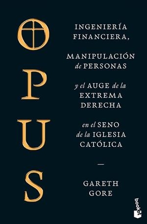 OPUS INGENIERÍA FINANCIERA, MANIPULACIÓN DE PERSONAS Y EL AUGE DE LA EXTREMA DERECHA | 9788491998778 | GORE, GARETH