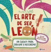 EL ARTE DE SER LEÓN. UN CUENTO PARA DIBUJAR Y RECORDAR | 9788469646359 | NISTAL, NURIA