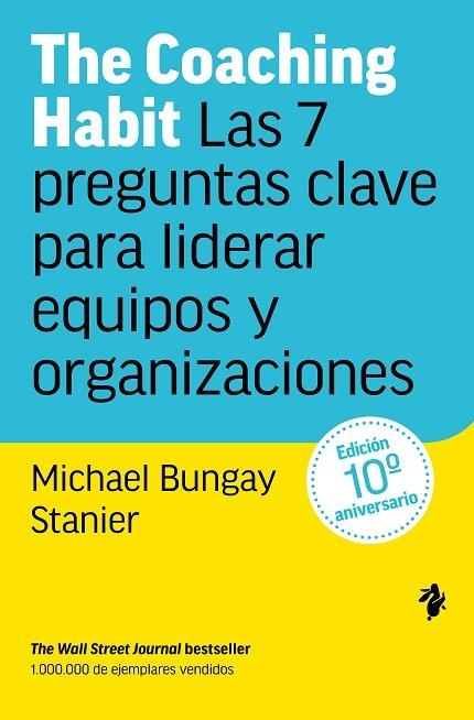 THE COACHING HABIT. LAS 7 PREGUNTAS CLAVE PARA LIDERAR EQUIPOS Y ORGANIZACIONES | 9791387936280 | BUNGAY STANIER, MICHAEL