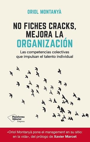 NO FICHES CRACKS, MEJORA LA ORGANIZACIÓN. LAS COMPETENCIAS COLECTIVAS QUE IMPULSAN EL TALENTO INDIVIDUAL | 9791388080128 | MONTANYÀ, ORIOL