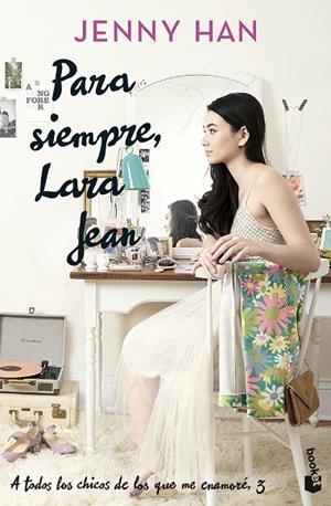 PARA SIEMPRE, LARA JEAN. TRILOGÍA A TODOS LOS CHICOS DE LOS QUE ME ENAMORÉ, 3 | 9788408273912 | HAN, JENNY