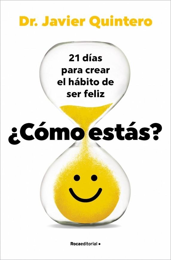 ¿CÓMO ESTÁS? 21 DÍAS PARA CREAR EL HÁBITO DE SER FELIZ | 9788410442504 | QUINTERO, JAVIER