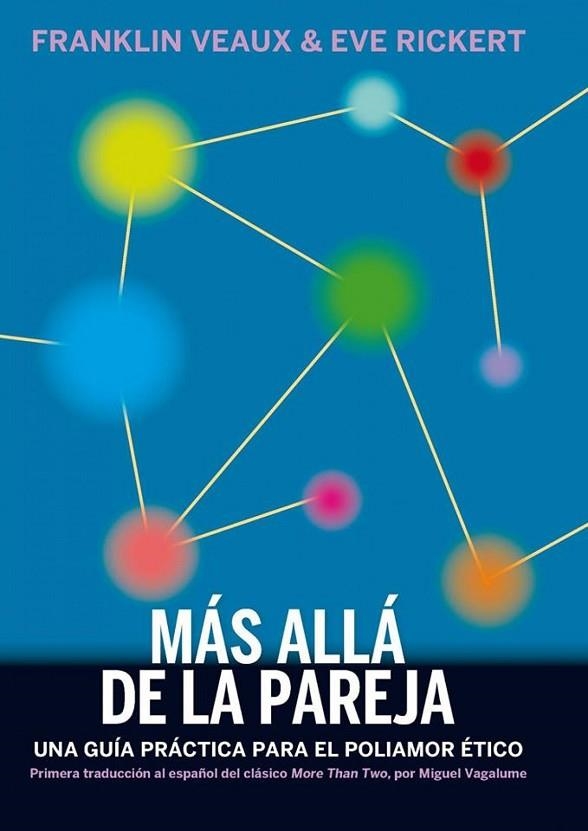 MÁS ALLÁ DE LA PAREJA. UNA GUÍA PRÁCTICA PARA EL POLIAMOR ÉTICO | 9788494934506 | VEAUX, FRANKLIN/RICKERT, EVE