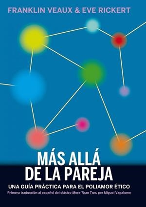 MÁS ALLÁ DE LA PAREJA. UNA GUÍA PRÁCTICA PARA EL POLIAMOR ÉTICO | 9788494934506 | VEAUX, FRANKLIN/RICKERT, EVE