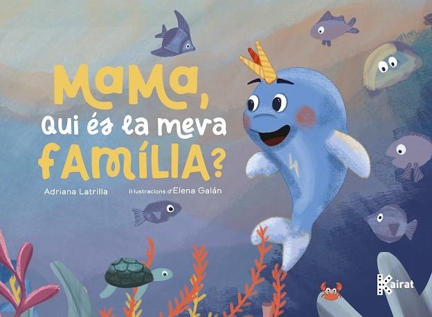 MAMA, QUI ÉS LA MEVA FAMÍLIA? | 9788419476616 | LATRILLA, ADRIANA