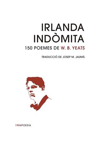 IRLANDA INDÒMITA. 150 POEMES DE W. B. YEATS (BILINGUE CATALA / ANGLES) | 9791387757137 | YEATS, WILLIAM BUTLER