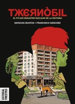 TXERNÒBIL. EL PITJOR DESASTRE NUCLEAR DE LA HISTÒRIA | 9788419523402 | BUSTOS, NATACHA/SÁNCHEZ, FRANCISCO