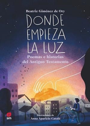 DONDE EMPIEZA LA LUZ. POEMAS E HISTORIAS DEL ANTIGUO TESTAMENTO | 9788410555310 | GIMÉNEZ DE ORY, BEATRIZ
