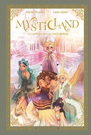 MYSTICLAND. LA LEYENDA DE LAS CINCO REINAS | 9788467983845 | LAIA LOPEZ/ALVAREZ, MARTA