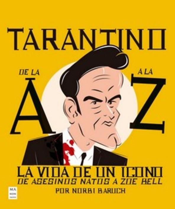 TARANTINO DE LA A A LA Z LA VIDA DE UN ICONO: DE ASESINOS NATOS A ZOE BELL | 9788410459304 | BARUCH, NORBI