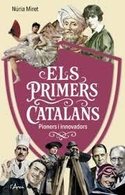 ELS PRIMERS CATALANS PIONERS I INNOVADORS | 9788412882346 | MIRET I ANTOLÍ, NÚRIA