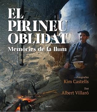 EL PIRINEU OBLIDAT. MEMÒRIES DE LA LLUM | 9788418096471 | CASTELLS,KIM / VILLARO,ALBERT