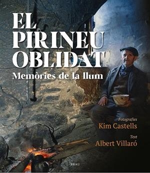 EL PIRINEU OBLIDAT. MEMÒRIES DE LA LLUM | 9788418096471 | CASTELLS,KIM / VILLARO,ALBERT