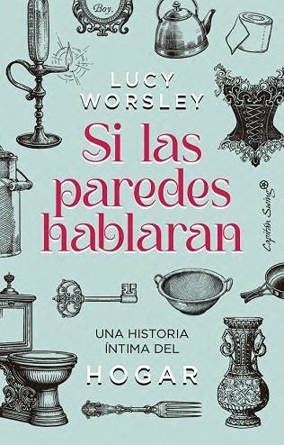 SI LAS PAREDES HABLARAN. UNA HISTORIA ÍNTIMA DEL HOGAR | 9791399105841 | WORSLEY, LUCIE