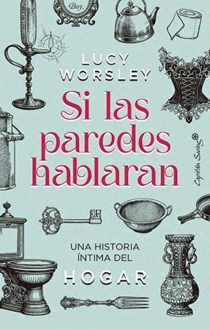 SI LAS PAREDES HABLARAN. UNA HISTORIA ÍNTIMA DEL HOGAR | 9791399105841 | WORSLEY, LUCIE