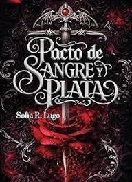 PACTO DE SANGRE Y PLATA. UN DESTINO DE FUEGO Y SOMBRAS 1 (CANTOS PINTADOS) | 9788499177847 | LUGO, SOFIA R