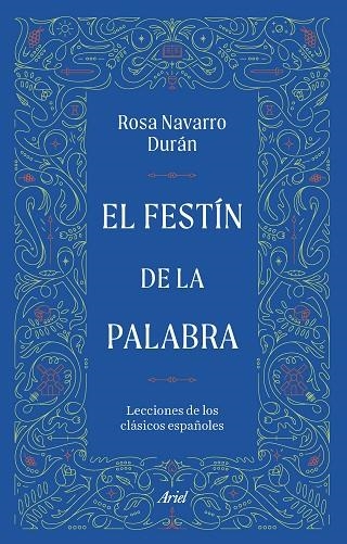 EL FESTÍN DE LA PALABRA. LECCIONES DE LOS CLÁSICOS ESPAÑOLES | 9788434440135 | NAVARRO DURÁN, ROSA