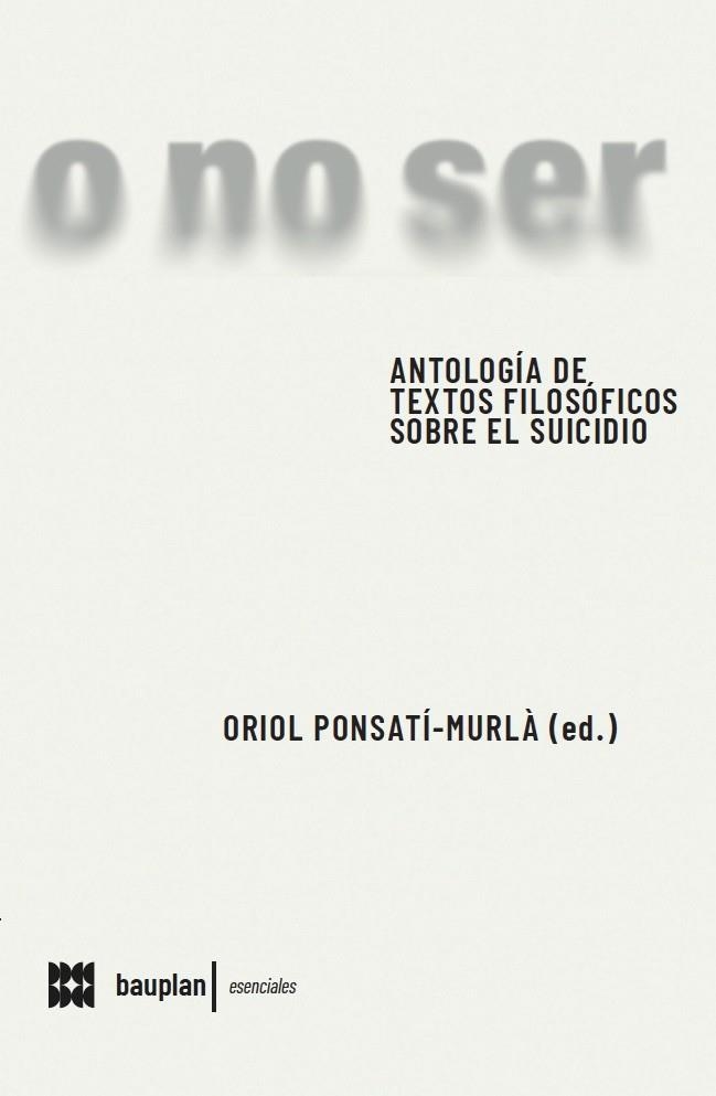 ANTOLOGIA DE TEXTOS FILOSÒFICS SOBRE EL SUÏCIDIO. | 9788412895681 | PONSATI, ORIOL