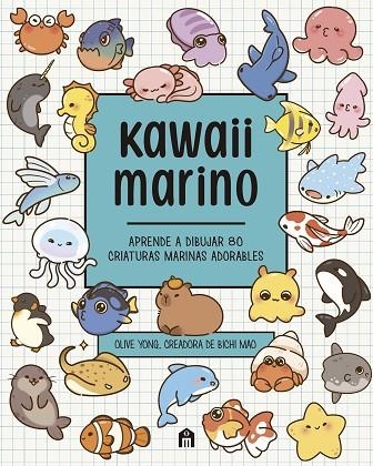 KAWAII MARINO. APRENDE A DIBUJAR 80 CRIATURAS MARINAS ADORABLES | 9791259577337 | YONG, OLIVE