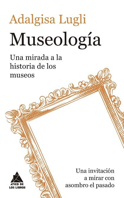 MUSEOLOGÍA UNA MIRADA A LA HISTORIA DE LOS MUSEOS | 9791387592707 | LUGLI, ADALGISA