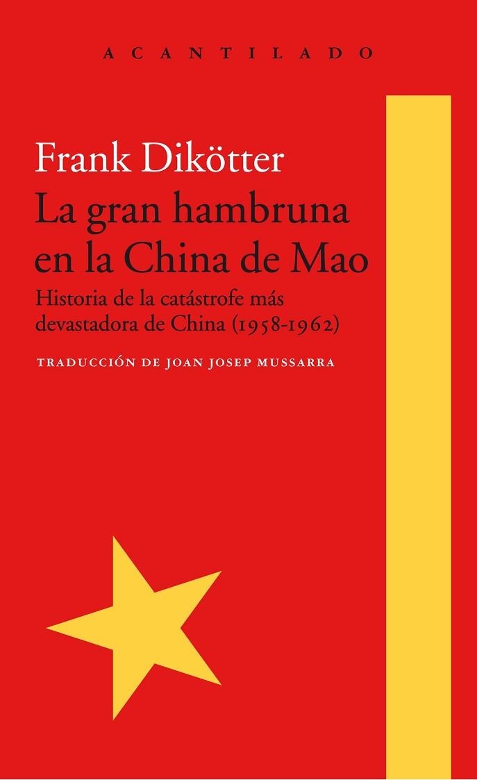 LA GRAN HAMBRUNA EN LA CHINA DE MAO. HISTORIA DE LA CATÁSTROFE MÁS DEVASTADORA DE CHINA (1958-1962) | 9788416748426 | DIKÖTTER, FRANK