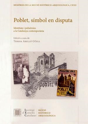 POBLET, SÍMBOL EN DISPUTA. IDENTITATS I POLISÈMIES A LA CATALUNYA CONTEMPORÀNIA | 9788499658216 | ABELLO GUELL,TERESA