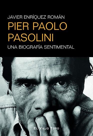 PIER PAOLO PASOLINI. UNA BIOGRAFÍA SENTIMENTAL | 9788410328747 | ENRÍQUEZ ROMÁN, JAVIER
