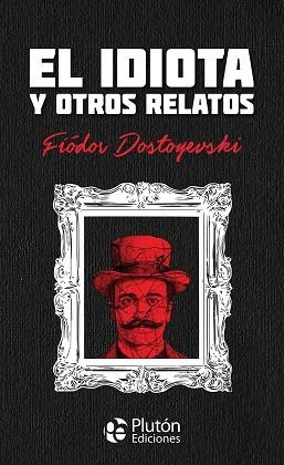 EL IDIOTA Y OTROS RELATOS | 9791387692056 | DOSTOYEVSKI, FIÓDOR