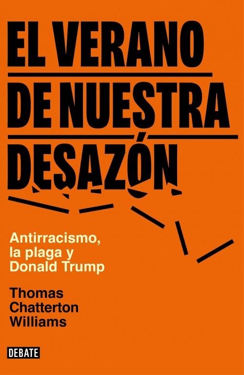 EL VERANO DE NUESTRA DESAZÓN ANTIRRACISMO, LA PLAGA Y DONALD TRUMP | 9788499929453 | WILLIAMS, THOMAS CHATTERTON