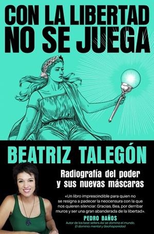 CON LA LIBERTAD NO SE JUEGA RADIOGRAFÍA DEL PODER Y SUS NUEVAS MÁSCARAS | 9788425372780 | TALEGÓN, BEATRIZ