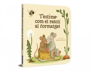 T’ESTIMO COM EL RATOLÍ AL FORMATGET | 9788448872922 | BRANCATO,MARTINA
