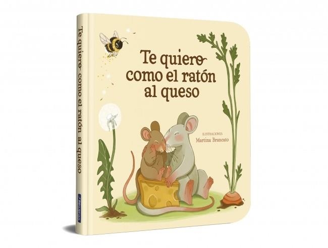 TE QUIERO COMO EL RATÓN AL QUESO | 9788448872939 | BRANCATO,MARTINA