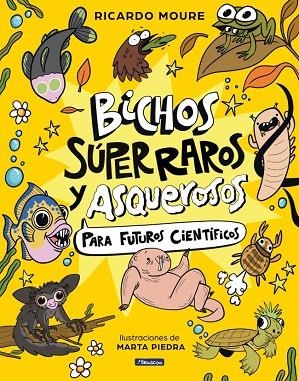 BICHOS SÚPER RAROS Y ASQUEROSOS ?PARA FUTUROS CIENTÍFICOS | 9788448872946 | MOURE, RICARDO