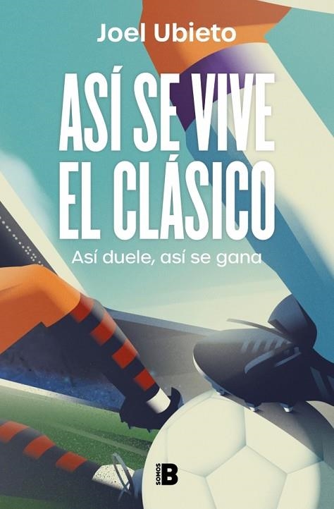 ASÍ SE VIVE EL CLÁSICO. ASÍ DUELE, ASÍ SE GANA | 9788466684118 | UBIETO, JOEL