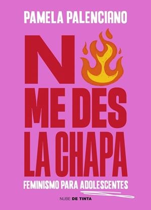 NO ME DES LA CHAPA. FEMINISMO PARA ADOLESCENTES | 9788419514783 | PALENCIANO, PAMELA