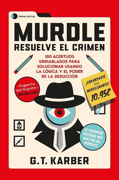 MURDLE: RESUELVE EL CRIMEN 100 ACERTIJOS ENDIABLADOS PARA SOLUCIONAR USANDO LA LÓGICA Y EL PODER DE LA DEDU | 9791387869458 | KARBER, G. T.