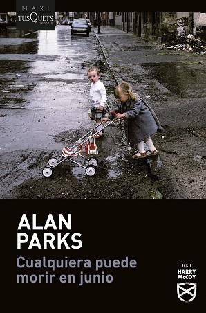 CUALQUIERA PUEDE MORIR EN JUNIO (SERIE HARRY MCCOY 6) | 9788411077897 | PARKS, ALAN