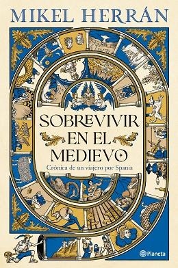 SOBREVIVIR EN EL MEDIEVO. CRÓNICA DE UN VIAJERO POR SPANIA | 9788408320098 | HERRÁN, MIKEL