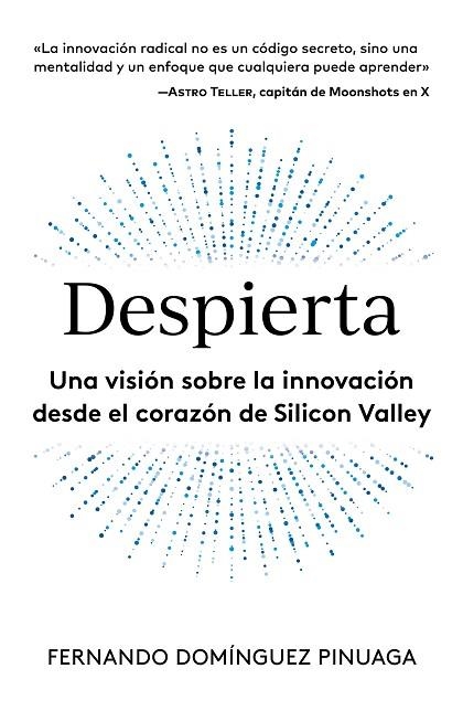DESPIERTA UNA VISIÓN SOBRE LA INNOVACIÓN DESDE EL CORAZÓN DE SILICON VALLEY | 9788498756197 | DOMÍNGUEZ PINUAGA, FERNANDO