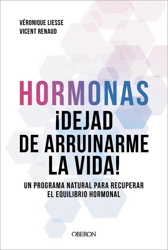 HORMONAS. DEJAD DE ARRUINARME LA VIDA. UN PROGRAMA NATURAL PARA RECUPERAR EL EQUILIBRIO HORMONAL | 9791387775308 | RENAUD, DR. VICENT/LIESSE, VÉRONIQUE