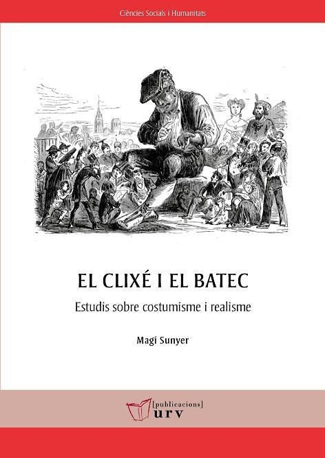 EL CLIXÉ I EL BATEC. ESTUDIS SOBRE COSTUMISME I REALISME. JOSEP PIN I SOLER, NARCÍS OLLER, JOSEP YXAR | 9788413652269 | SUNYER MOLNÉ, MAGÍ