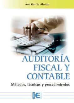 AUDITORÍA FISCAL Y CONTABLE. MÉTODOS, TÉCNICAS Y PROCEDIMIENTOS | 9791388059773 | ANA GARCÍA ALCÁZAR
