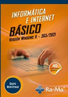 INFORMÁTICA E INTERNET BÁSICO. VERSIÓN WINDOWS 11 - 365 / 2021 | 9791388059544 | GRUPO MONTEPINAR