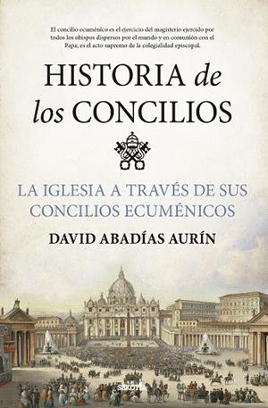 HISTORIA DE LOS CONCILIOS. LA IGLESIA A TRAVÉS DE SUS CONCILIOS ECUMÉNICOS | 9788418414824 | DAVID ABADÍAS AURÍN