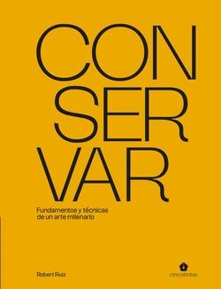 CONSERVAR. FUNDAMENTOS Y TÉCNICAS DE UN ARTE MILENARIO | 9791387934163 | RUIZ, ROBERT