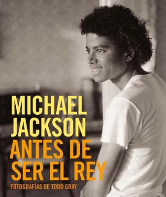 MICHAEL JACKSON: ANTES DE SER EL REY | 9788498479676 | GRAY, TODD