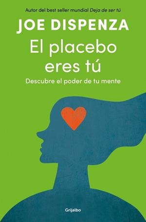 EL PLACEBO ERES TÚ DESCUBRE EL PODER DE TU MENTE | 9788425372445 | DISPENZA, JOE